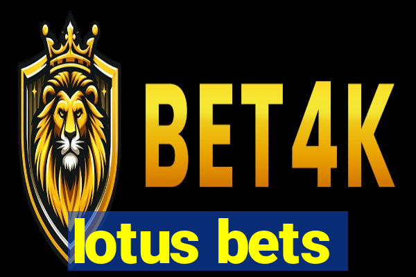 lotus bets